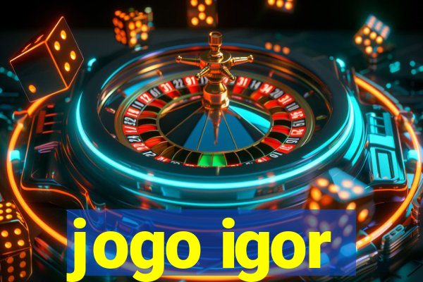 jogo igor