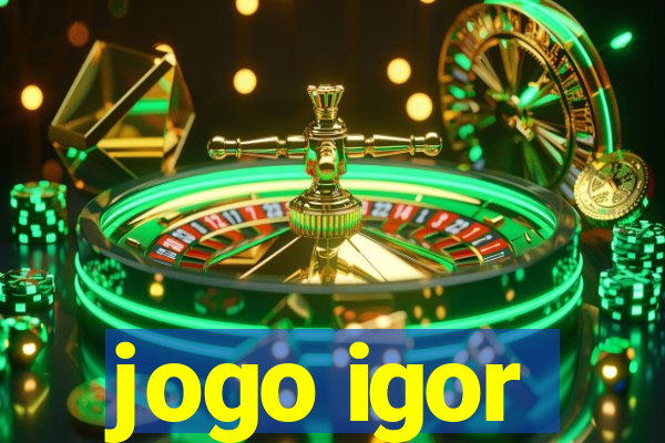 jogo igor