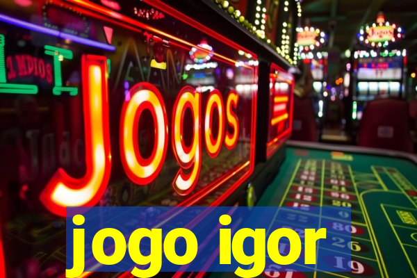 jogo igor