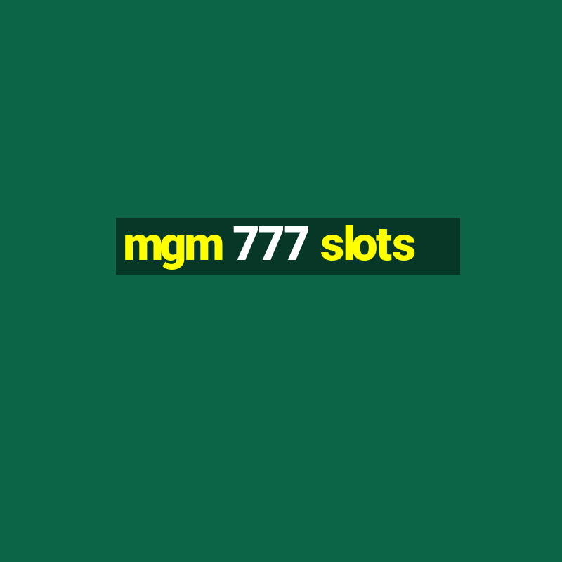 mgm 777 slots