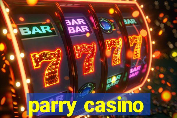 parry casino