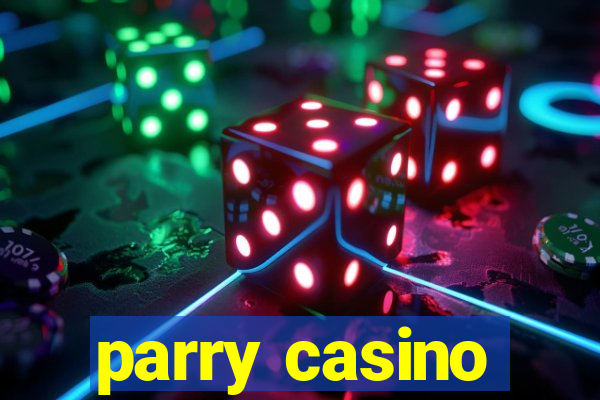 parry casino