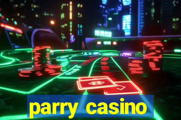 parry casino