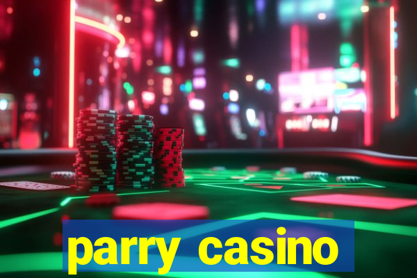 parry casino