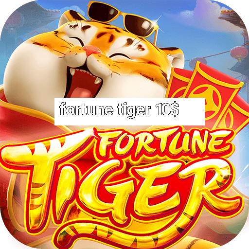 fortune tiger 10$