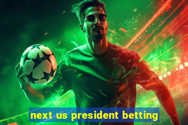 next us president betting