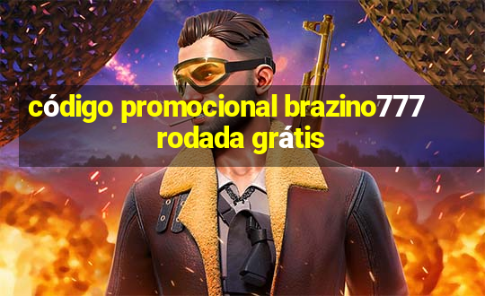 código promocional brazino777 rodada grátis