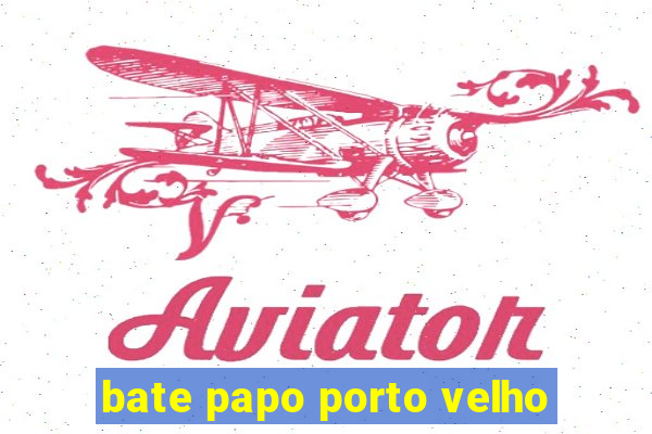 bate papo porto velho