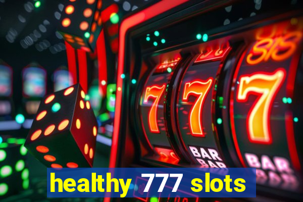 healthy 777 slots