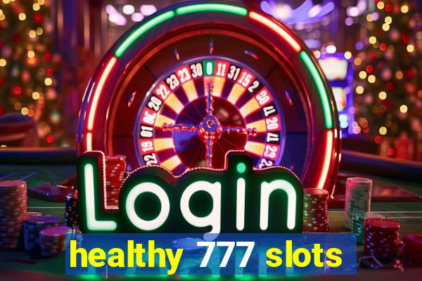 healthy 777 slots