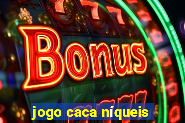 jogo caca níqueis