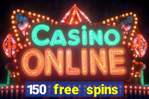 150 free spins online casino