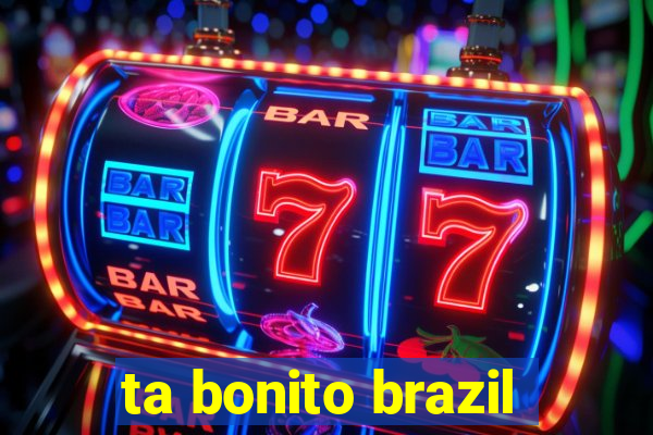 ta bonito brazil