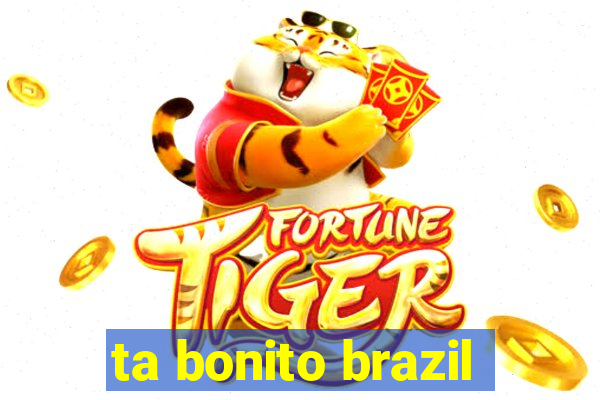 ta bonito brazil