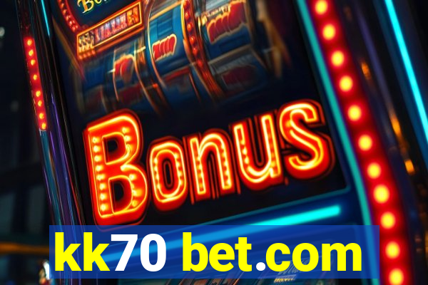 kk70 bet.com