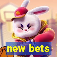 new bets