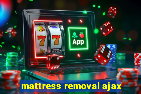 mattress removal ajax