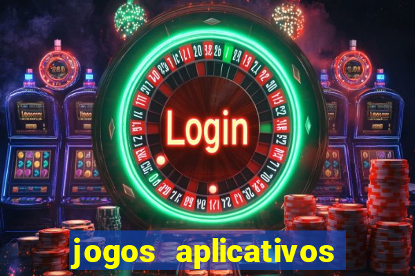 jogos aplicativos para ganhar dinheiro