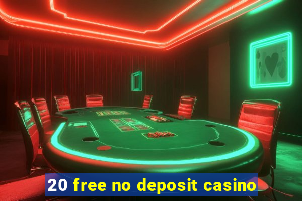 20 free no deposit casino