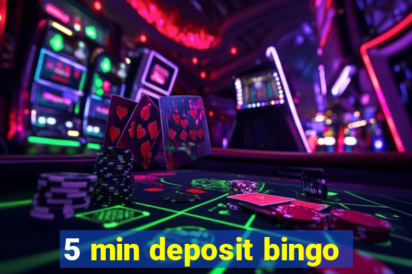 5 min deposit bingo