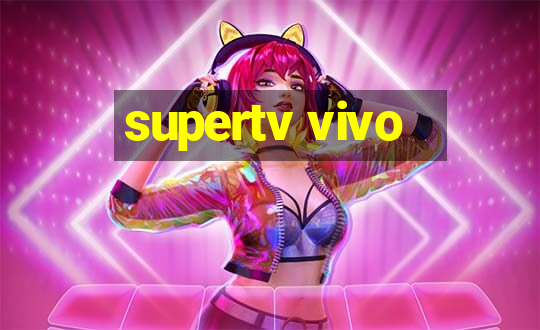 supertv vivo