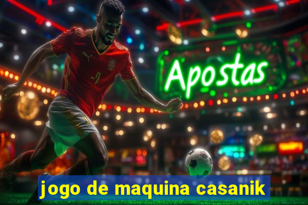 jogo de maquina casanik