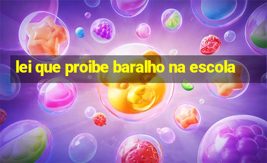 lei que proibe baralho na escola