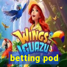 betting pod