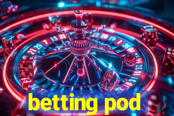 betting pod