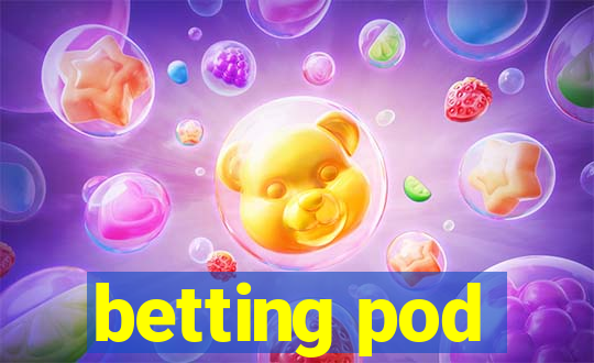 betting pod