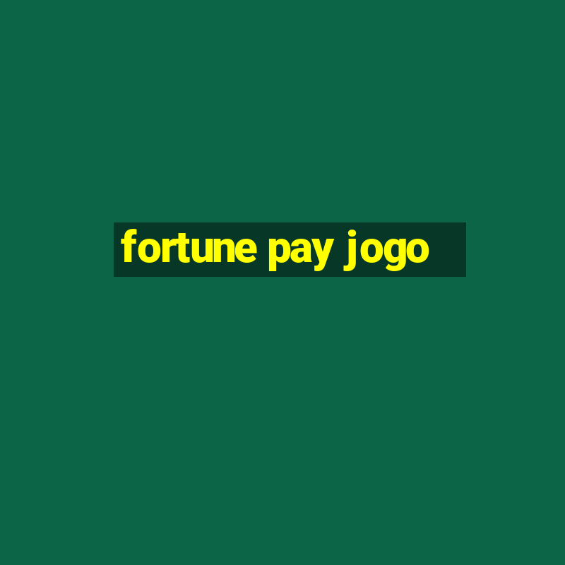 fortune pay jogo