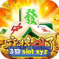 313 slot xyz