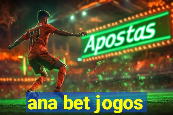 ana bet jogos