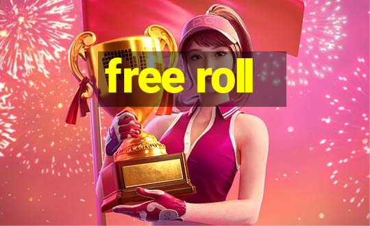 free roll