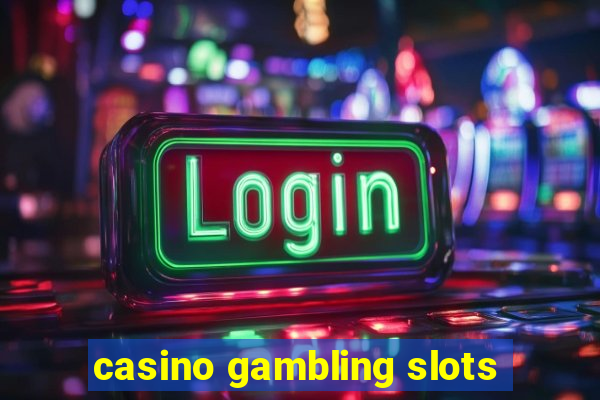 casino gambling slots