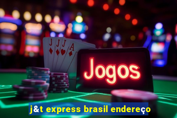 j&t express brasil endereço