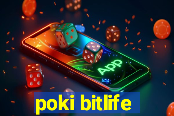 poki bitlife