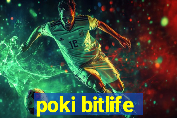 poki bitlife