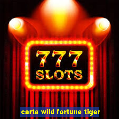 carta wild fortune tiger