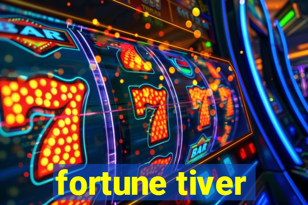 fortune tiver