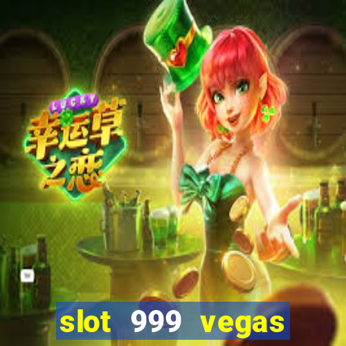 slot 999 vegas game ll