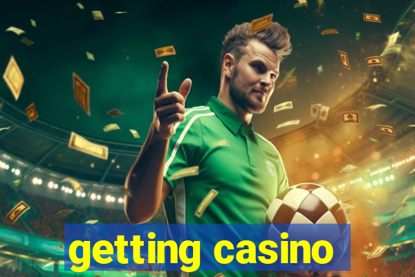 getting casino