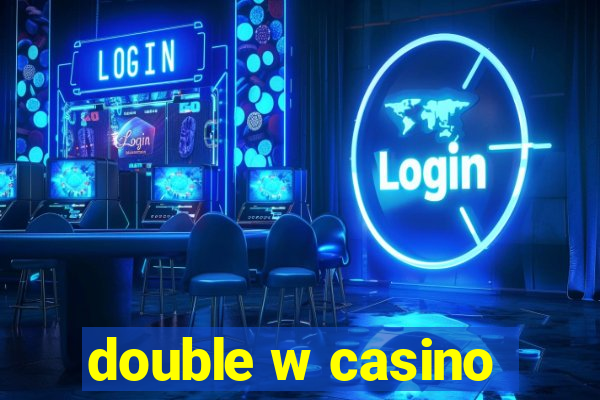 double w casino