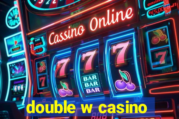 double w casino