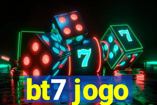 bt7 jogo