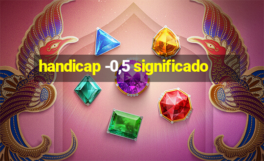 handicap -0,5 significado