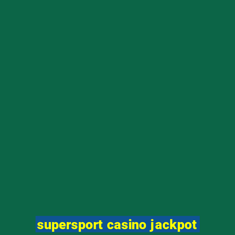 supersport casino jackpot