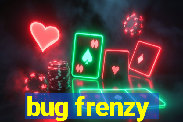 bug frenzy