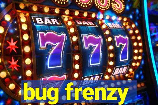 bug frenzy