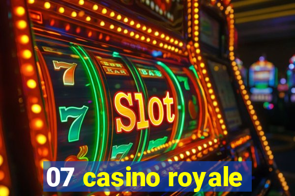 07 casino royale